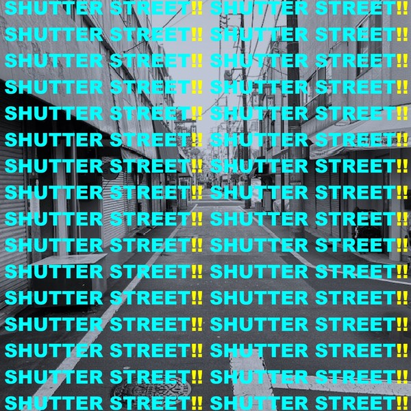 SHUTTER STREET ！！